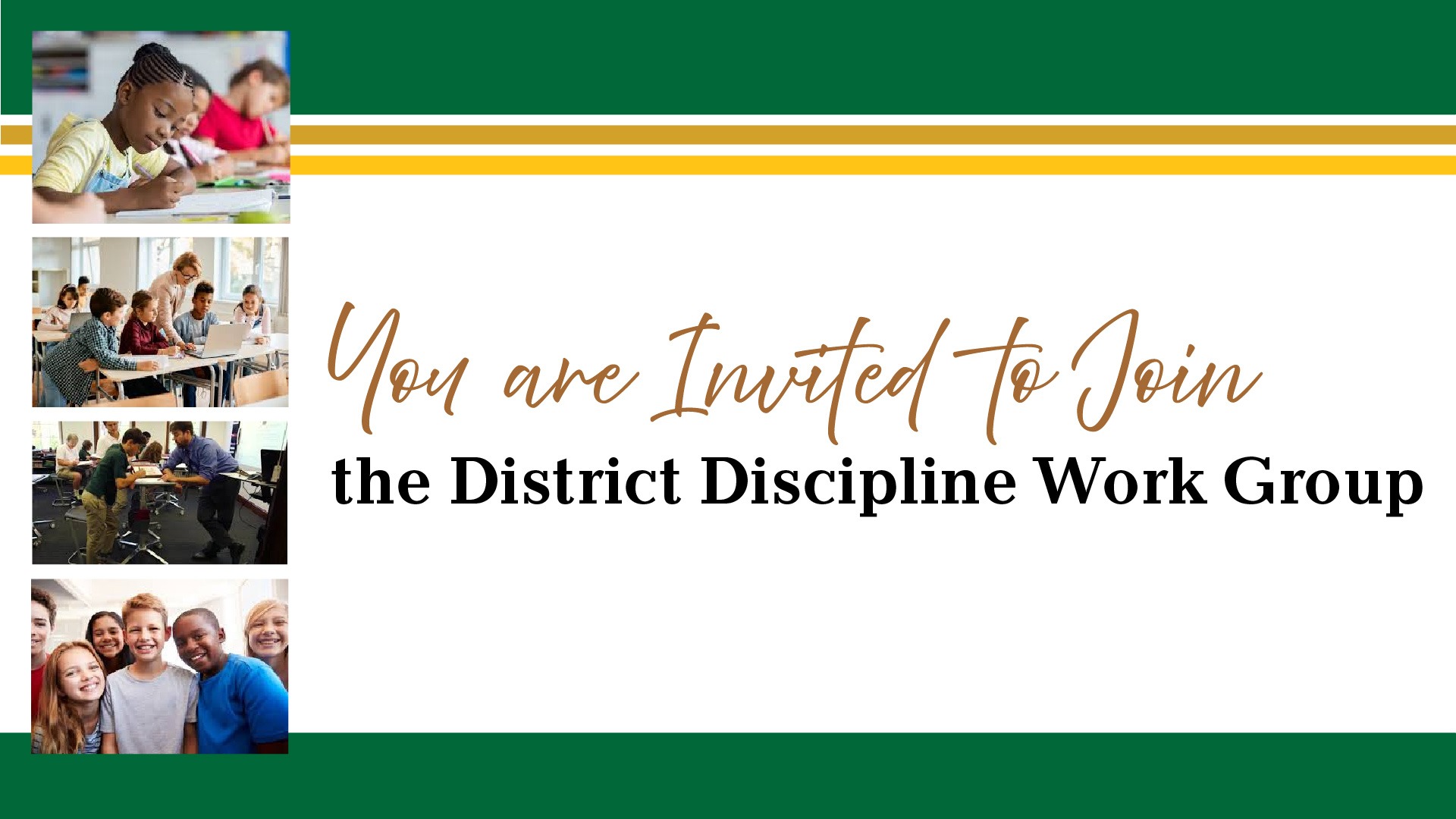 text reads You are invited to join the District Discipline Work Group and includes 4 images of school aged children