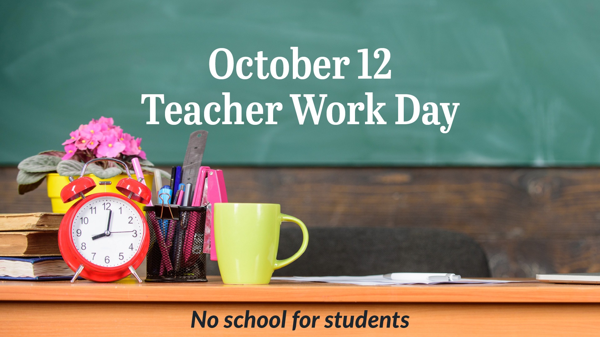 October 12 is a teacher work day. No school for students
