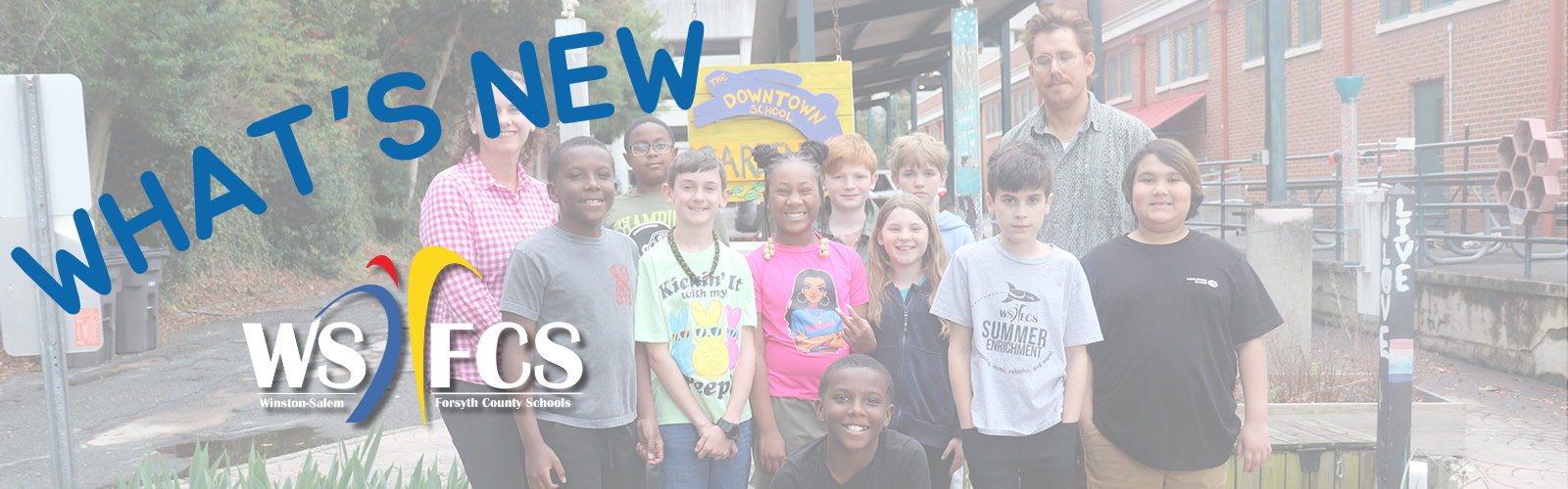 What's New in WS/FCS banner image of students and teachers