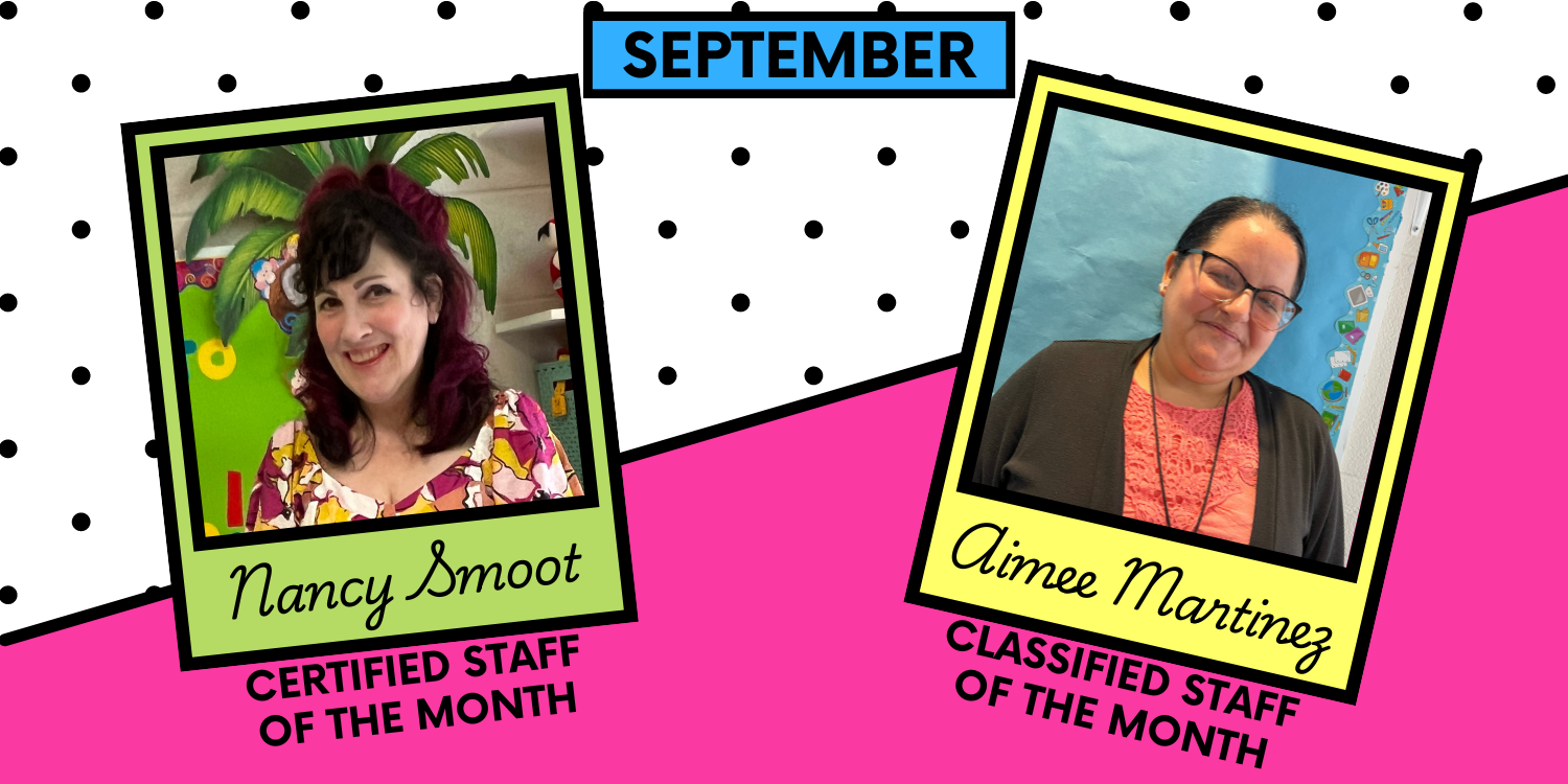 september certified staff of the month, nancy smoot, and classified staff of the month, aimee Martinez