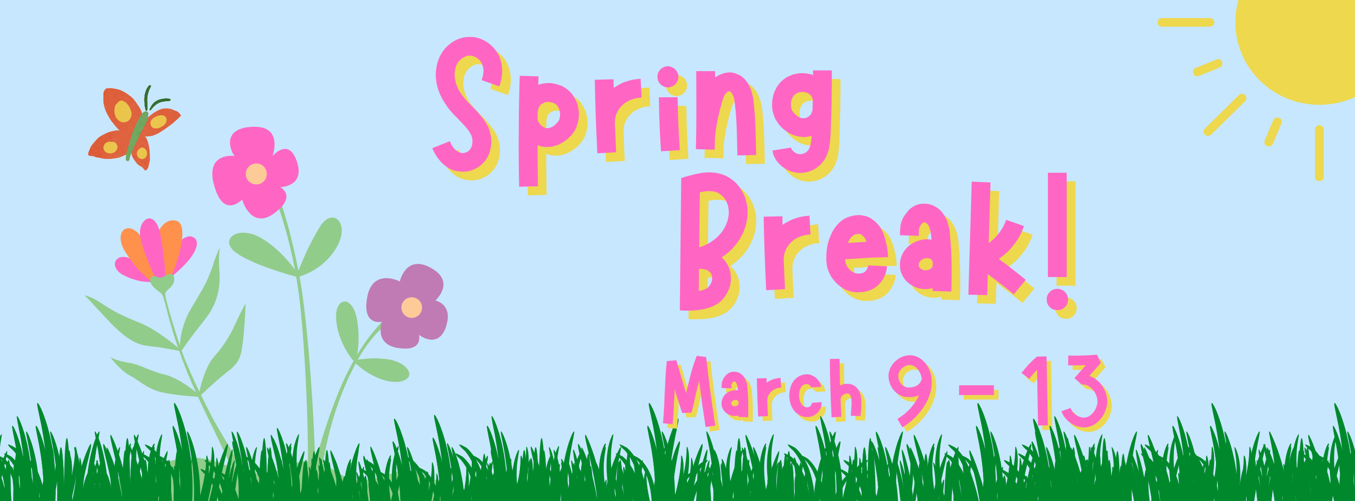 Spring Break March 9-13 
