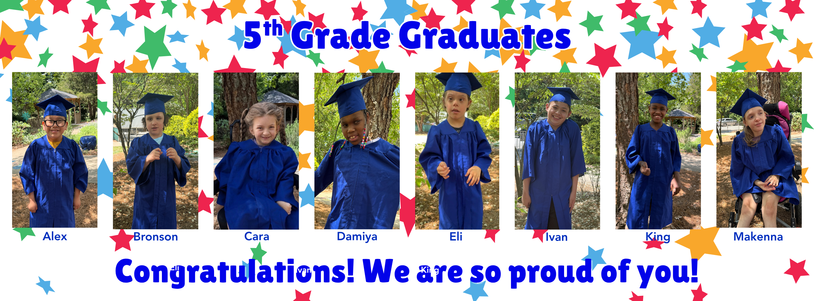 5th Grade Graduates, congratulations! We are so proud of you! with photos from Ms. Davis', Ms. Hutchins', and Ms. Bowsers' classes