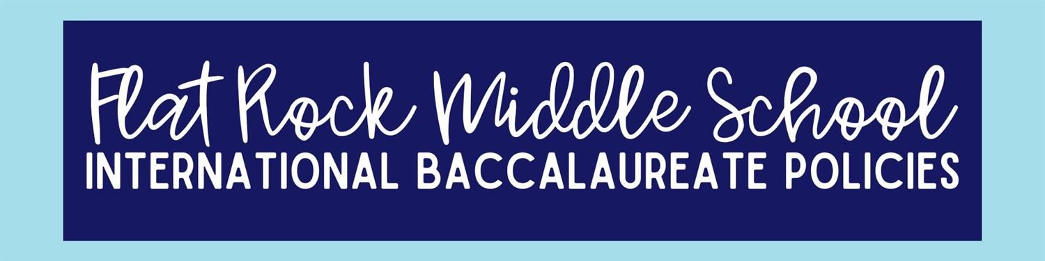 header that says flat rock middle school international baccalaureate policies