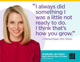 " I ALWAYS DID SOMETHING I WAS A LOTTLE NOT READY TO DO. I THINK THAT'S HOW YOU GORW". - MARISSA MAYER