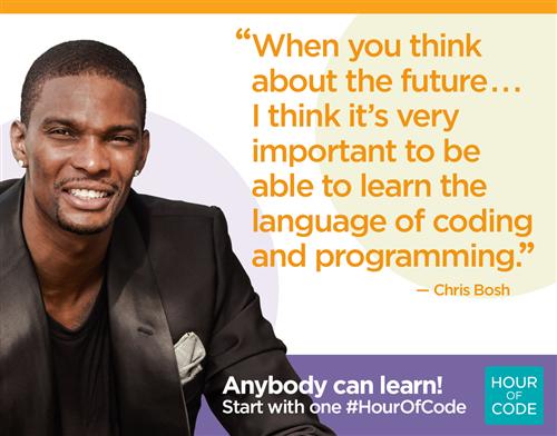 "WHEN YOU THINK ABOUT THE FUTURE... I THINK IT'S VERY IMPORTANT TO BE ABLE TO LEARN THE LANGUAGE OF CODING AND PROGRAMMING". - CHRIS BOSH