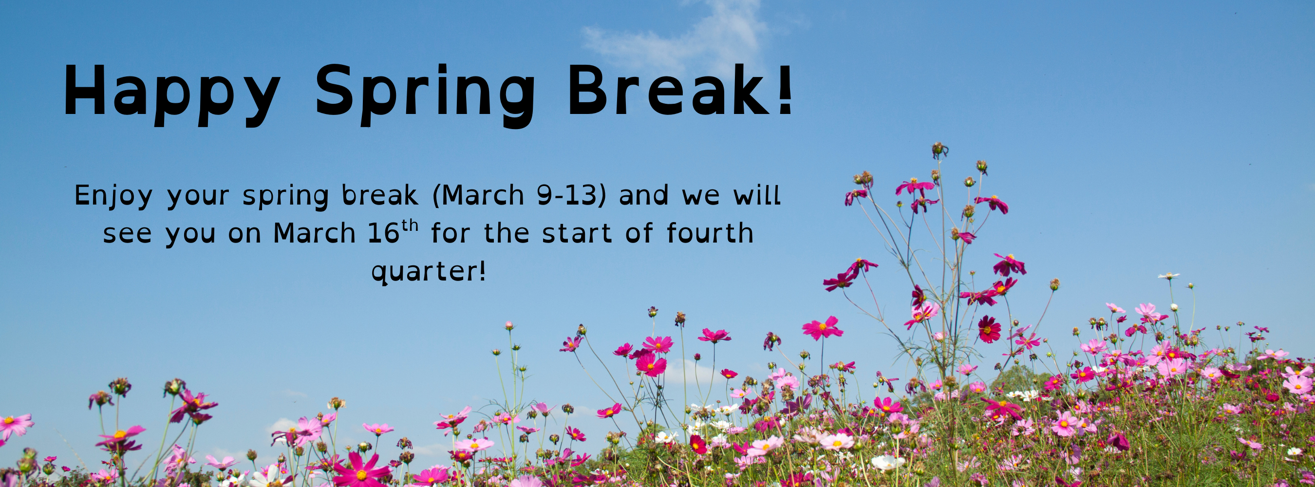 Spring Break March 9-13