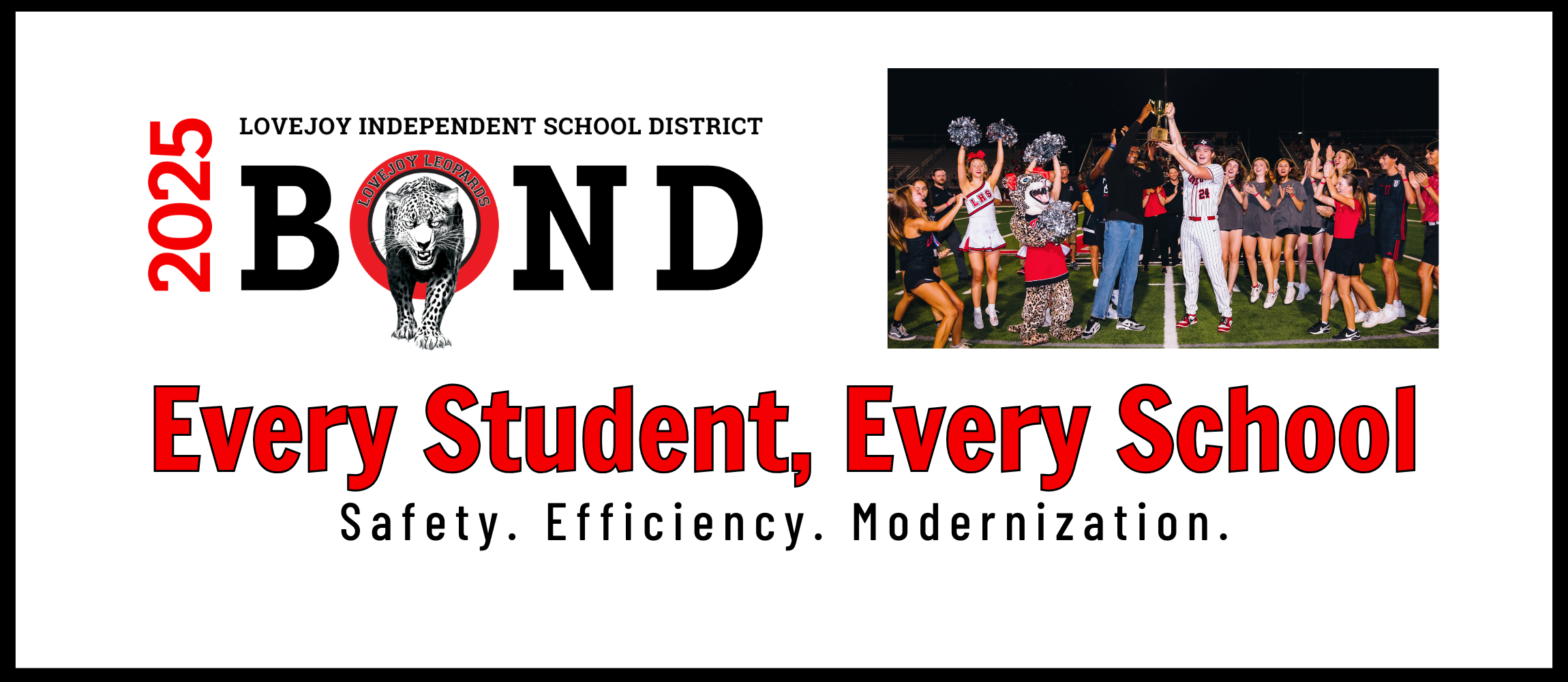 Lovejoy Independent School District Bond 2025; Every Student, Every School; Safety.  Efficiency. Modernization.