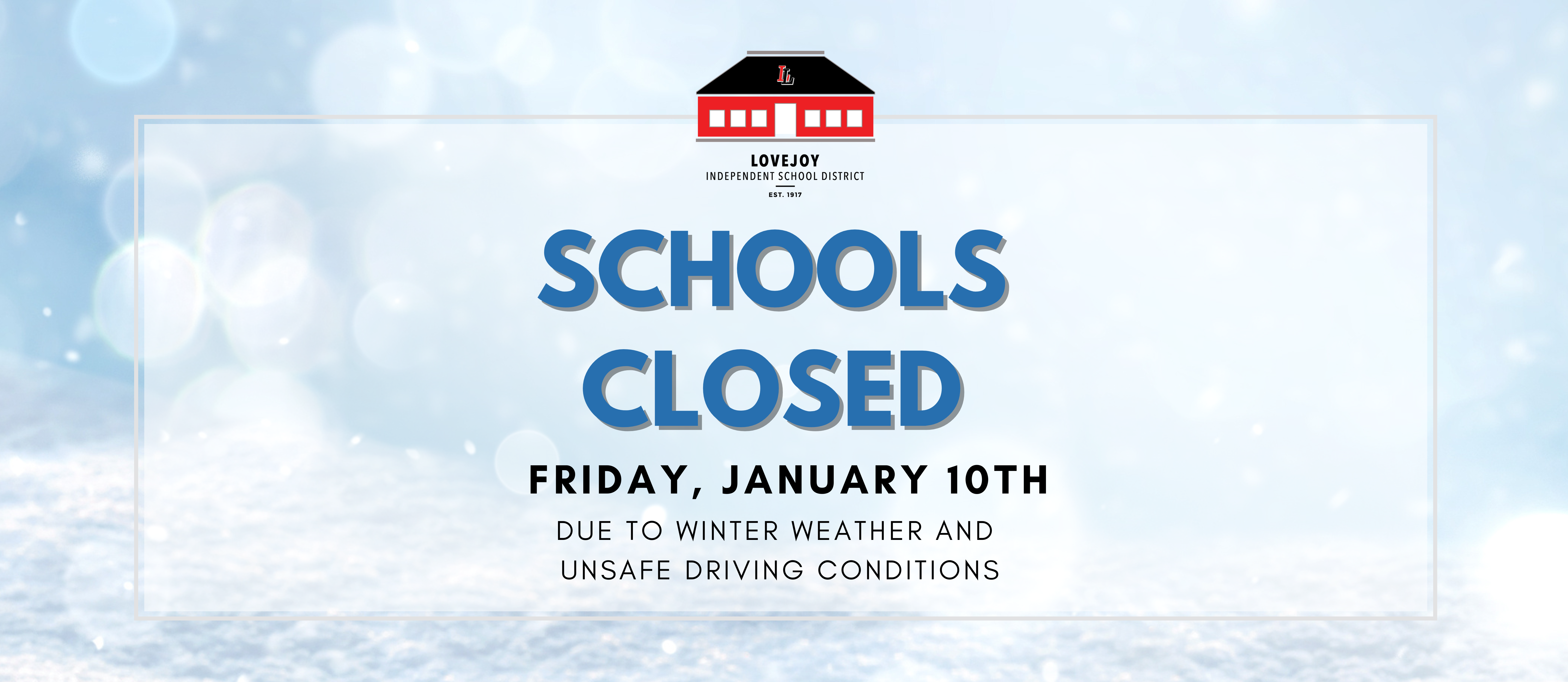 Schools Closed Friday, January 10th due to winter weather and unsafe driving conditions