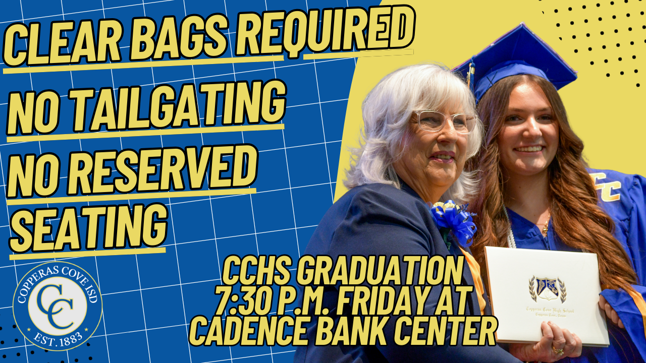 Graphic with CCISD logo. CCHS Graduation 7:30 p.m. Friday at Cadence Bank Center. Clear bags required. No tailgating. No reserved Seating.