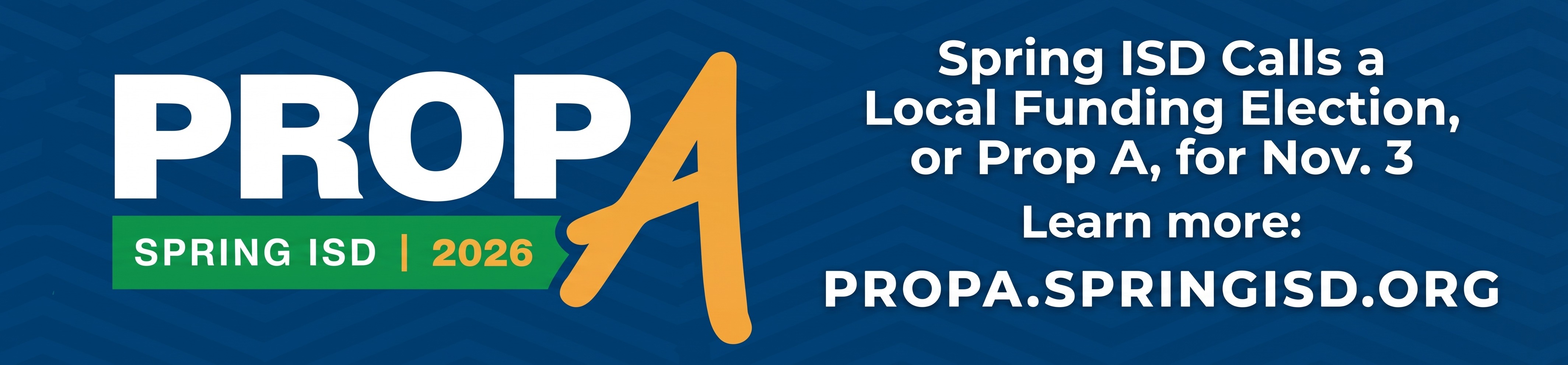 Prop A - Spring ISD 2026 - Spring ISD Calls a local funding election, or Prop A, for Nov. 3