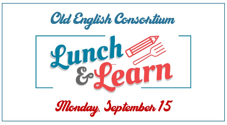 Old English Consortium Lunch & Learn