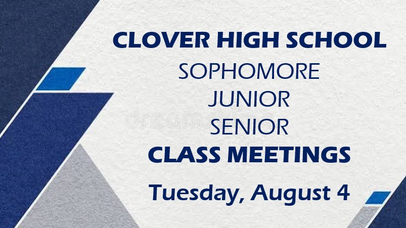 Clover High School Class Meetings Tuesday, August 4