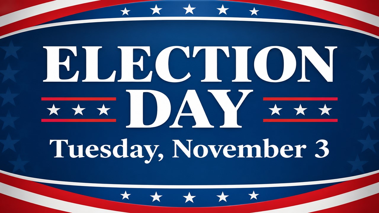 ELECTION DAY,  TUESDAY, NOVEMBER 3