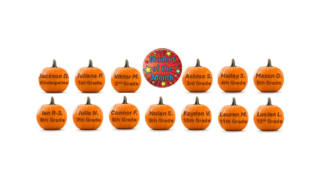 Jackson, Juliana, Viktor, Ashton, Hailey, Mason, Ian, Julia, Connor, Nolan, Kayden, Lauren, Lucian October Student of the Month