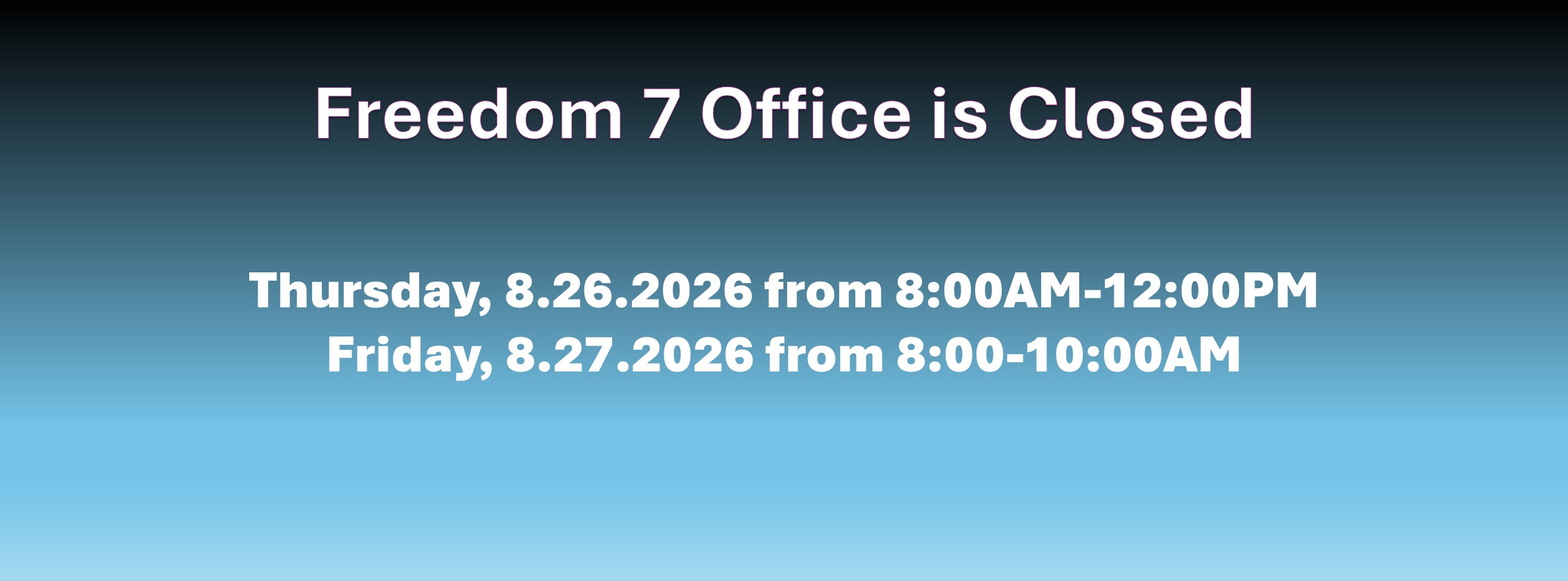 Office Closed Thursday, 8.6 from 8AM to 12PM and Friday, 8.7 from 8-10AM