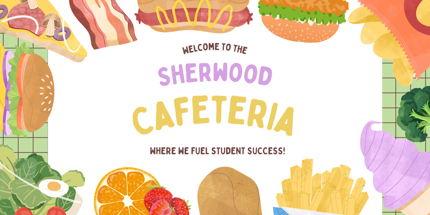 Welcome to the Sherwood Cafeteria: Where we fuel student success!