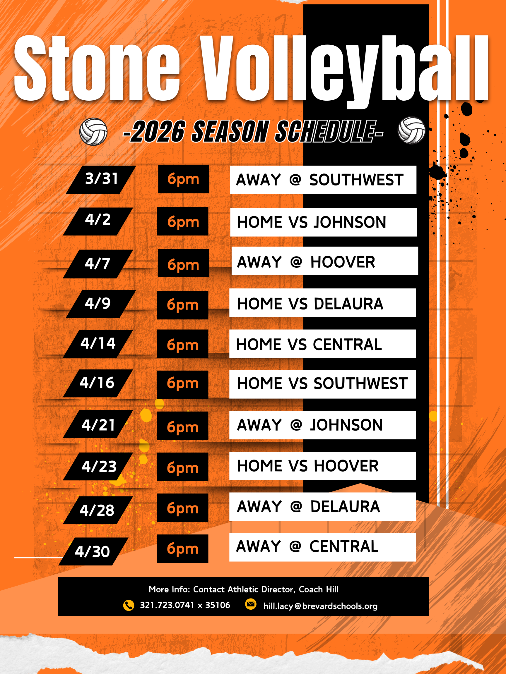 Stone Volleyball -2026 SEASON SCHEDULE-  3/31 6pm AWAY @ SOUTHWEST 4/2 6pm HOME VS JOHNSON 4/7 6pm AWAY @ HOOVER 4/9 6pm HOME VS DELAURA 4/14 6pm HOME VS CENTRAL 4/16 6pm HOME VS SOUTHWEST 4/21 6pm AWAY @ JOHNSON 4/23 6pm HOME VS HOOVER 4/28 6pm AWAY @ DELAURA 4/30 6pm AWAY @ CENTRAL  More Info: Contact Athletic Director, Coach Hill 321.723.0741 x 35106 hill.lacy@brevardschools.org