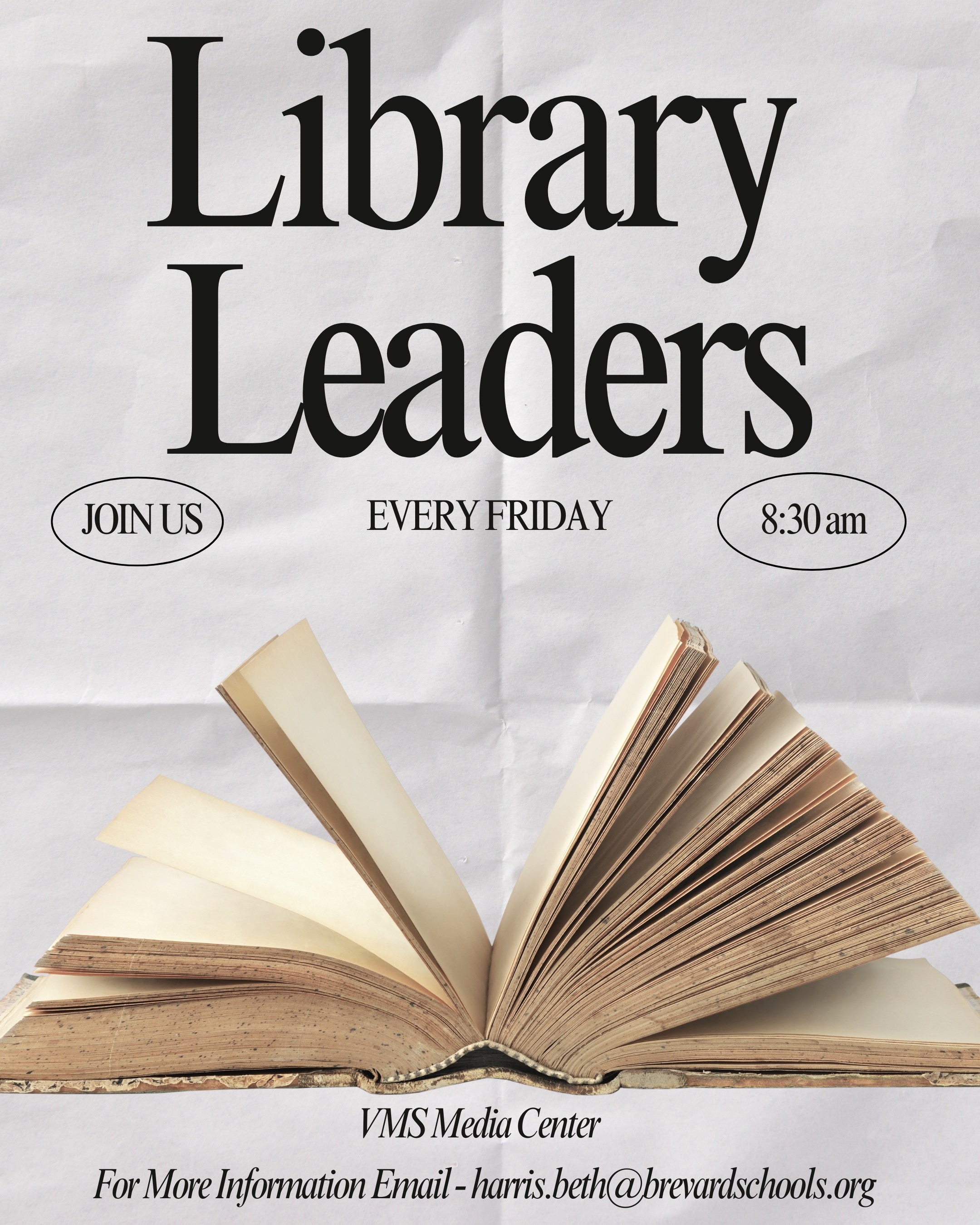 Library Leaders join us every Friday 8:30am VMS Media Center email Harris.beth@brevardschool.s.org