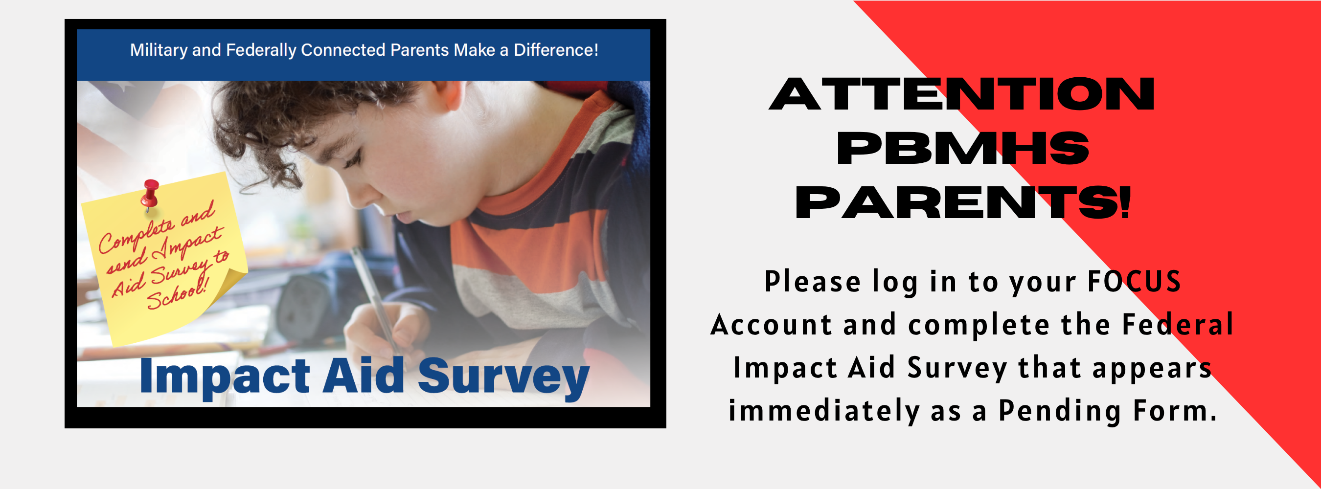 Attention PBMHS Parents! Please log in to your FOCUS account and complete the Federal Impact Aid Survey that appears immediately as a Pending Form.
