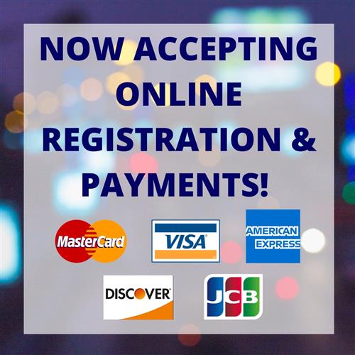 Now Accepting Online Registration & Payments! Mastercard, Visa, American Express, Discover and JCB