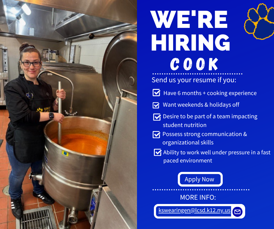 Job Posting for Cook: Contact Katie Swearingen 607-533-3020 x 3119 kswearingen@lcsd.k12.ny.us
