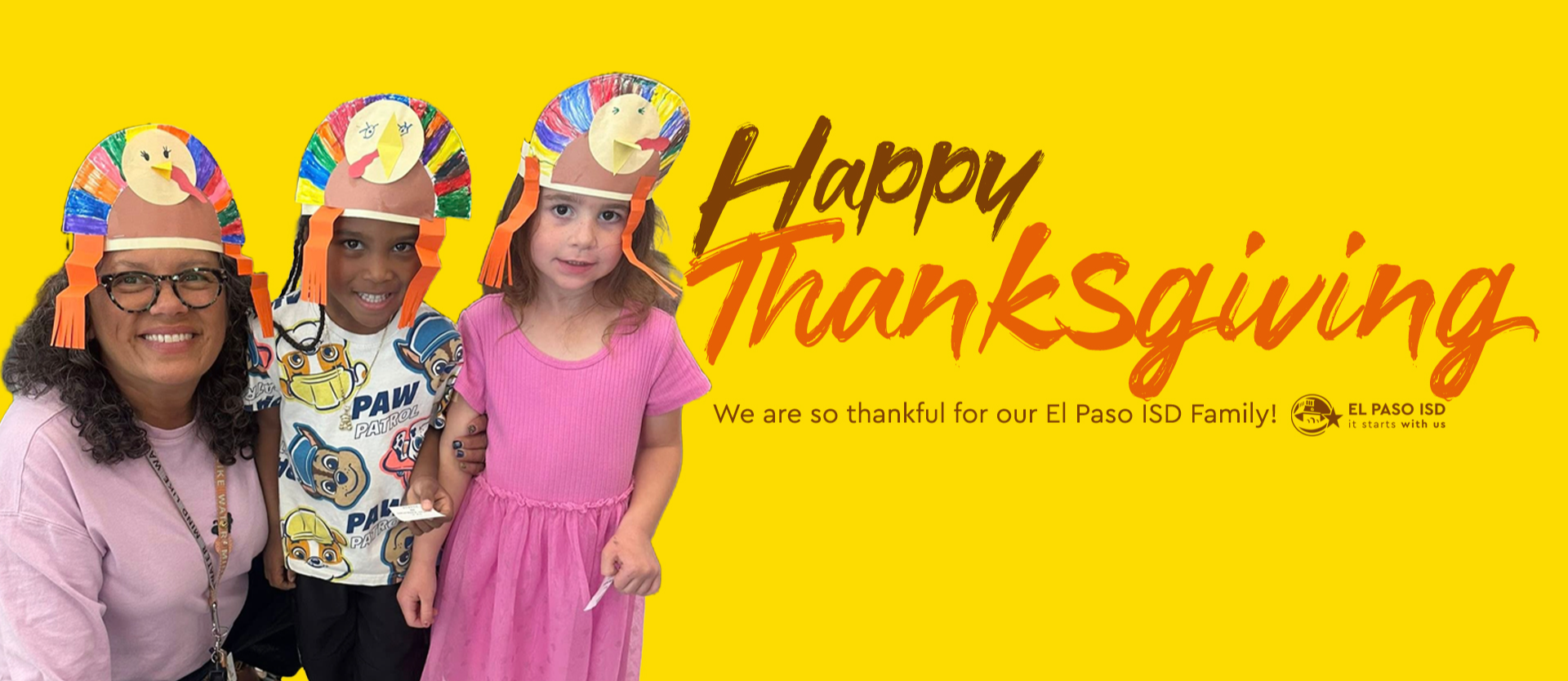 Happy Thanksgiving: We are so thankful for our El Paso ISD Family!