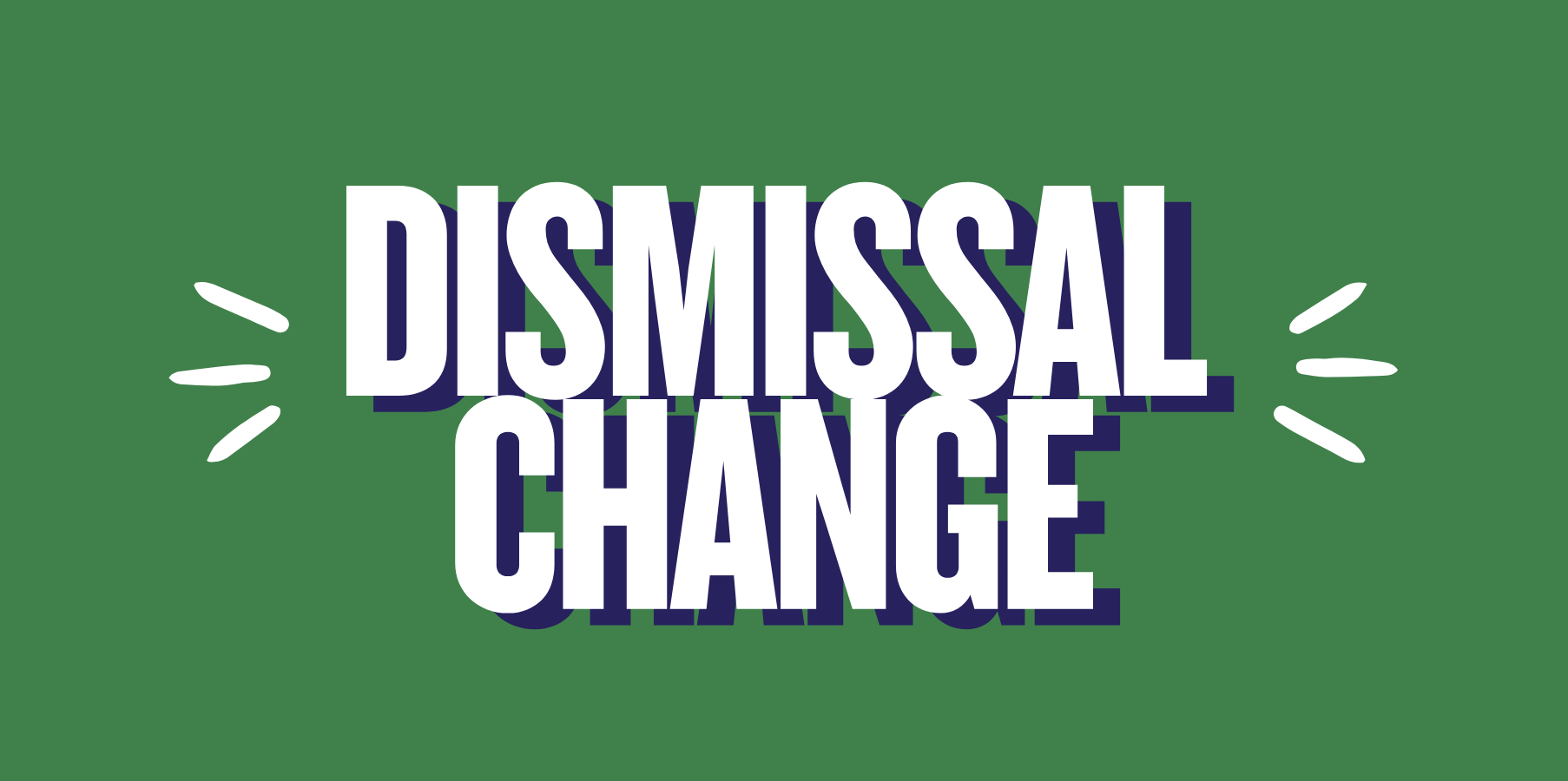 Dismissal Change