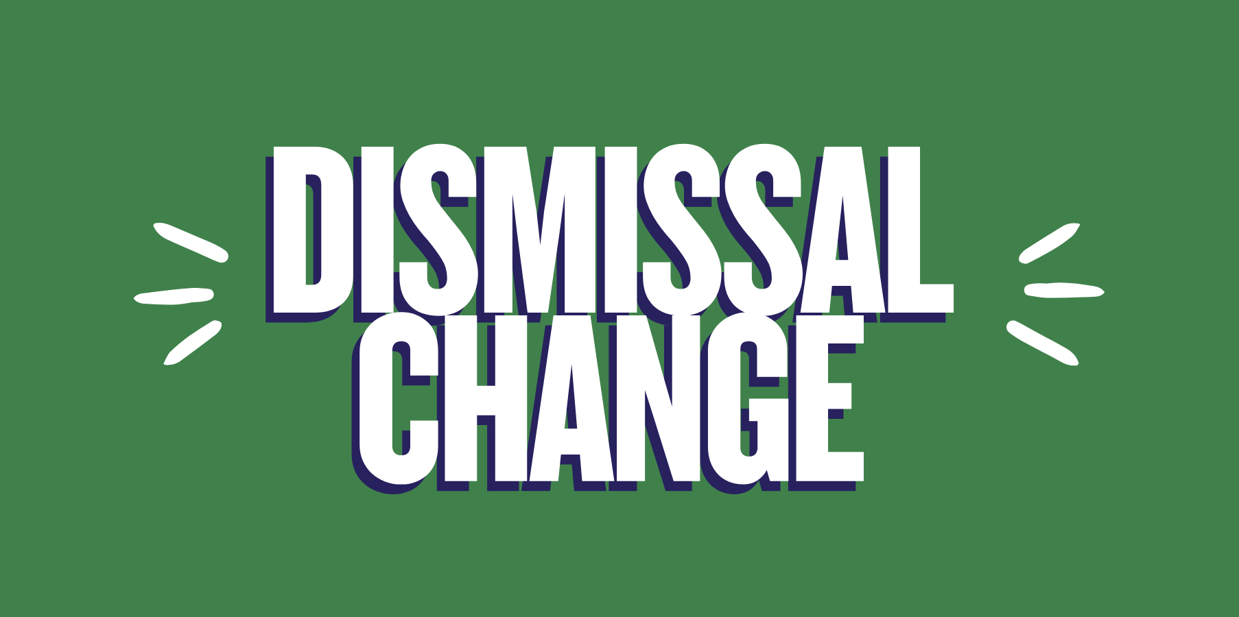 Dismissal Change