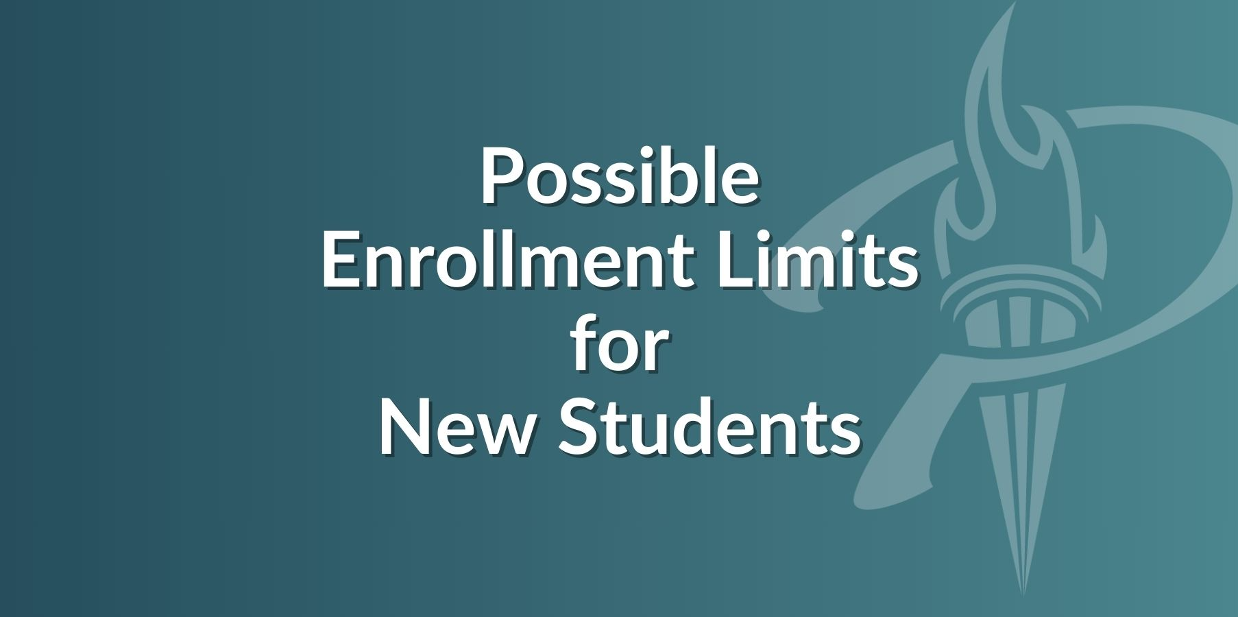 Possible Enrollment Limits for New Students