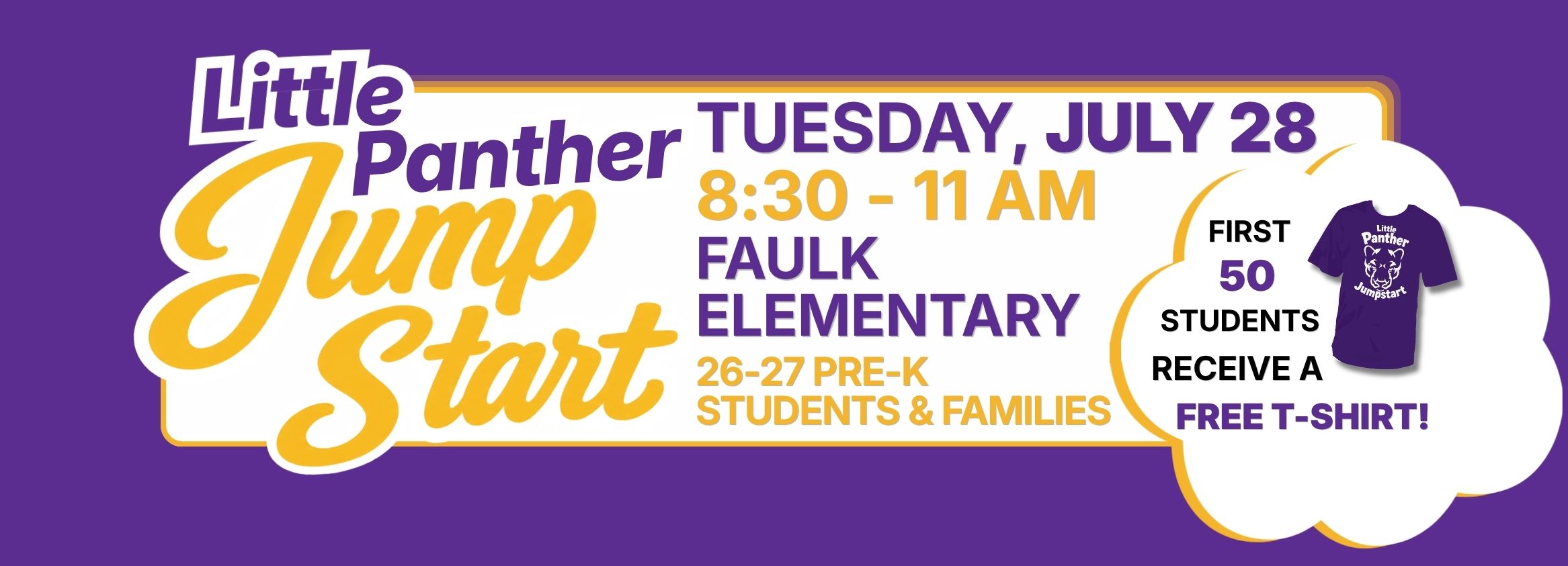 little panther jumpstart Tuesday, July 28 8:30 - 11 AM Faulk Elementary