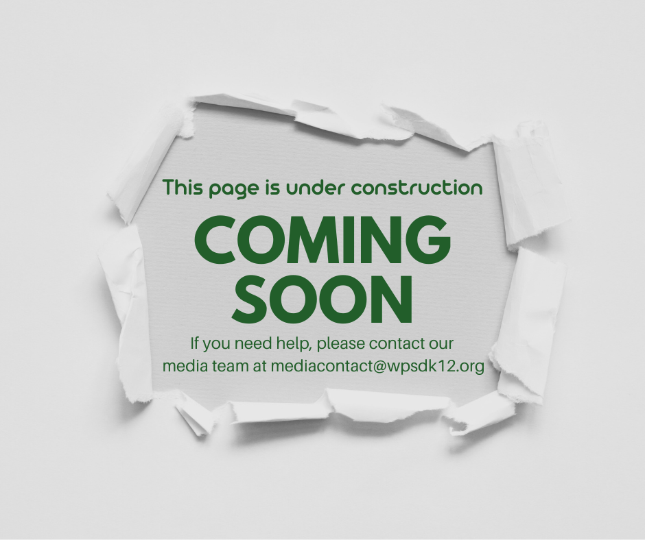 This page is under construction. If you need help, please contact our media team at mediacontact@wpsdk12.org