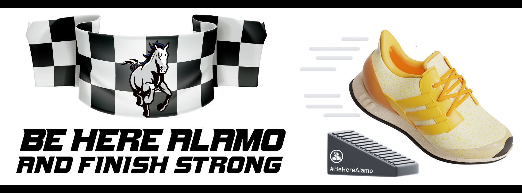 Be Here Alamo and Finish Strong Graphic