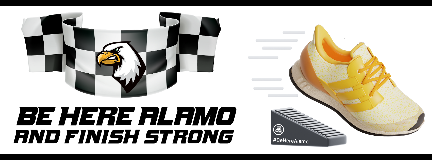 Be Here Alamo and Finish Strong Graphic
