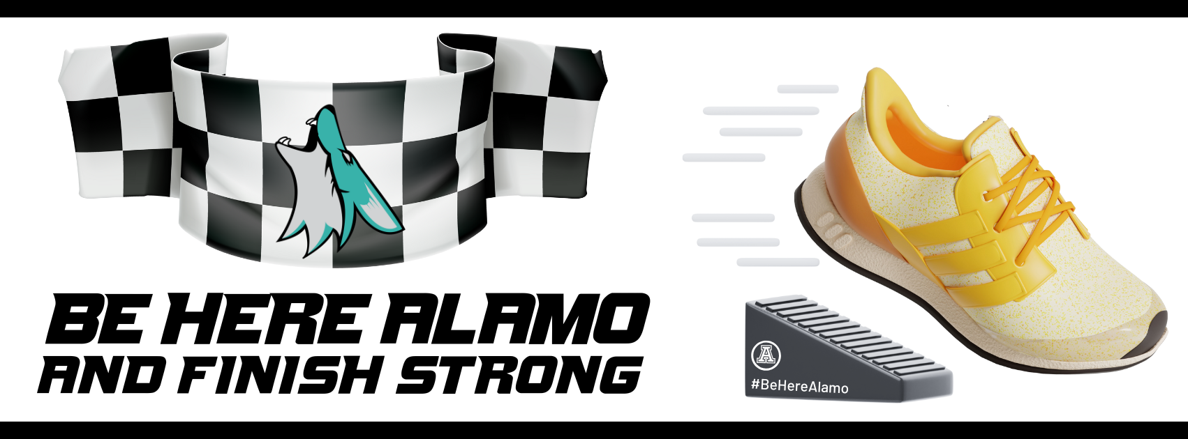 Be Here Alamo and Finish Strong Graphic