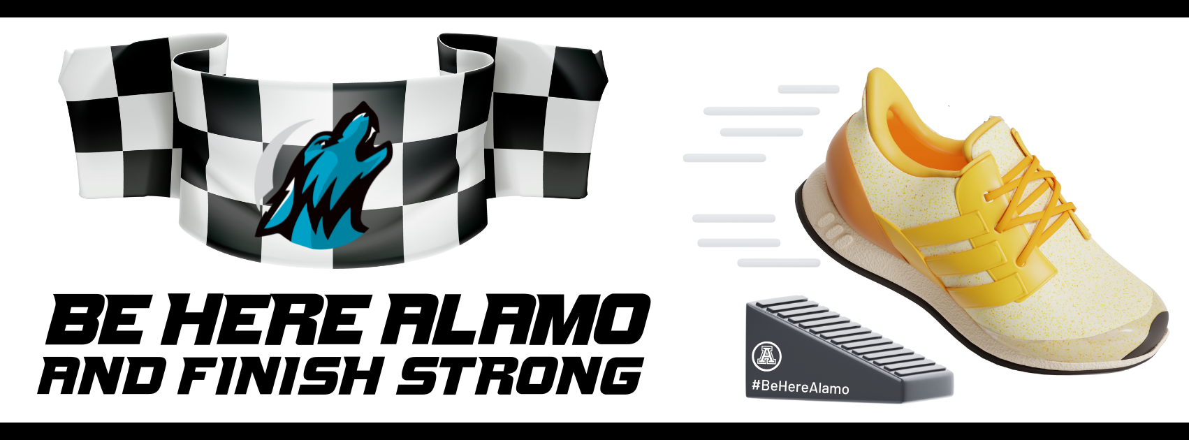 Be Here Alamo and Finish Strong Graphic