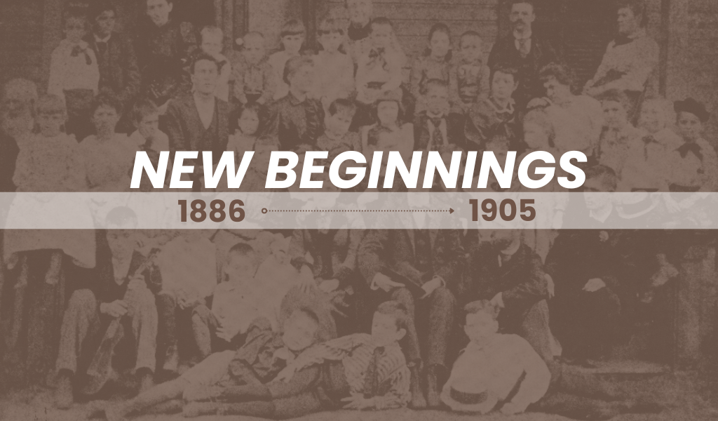 New Beginnings 1886-1905