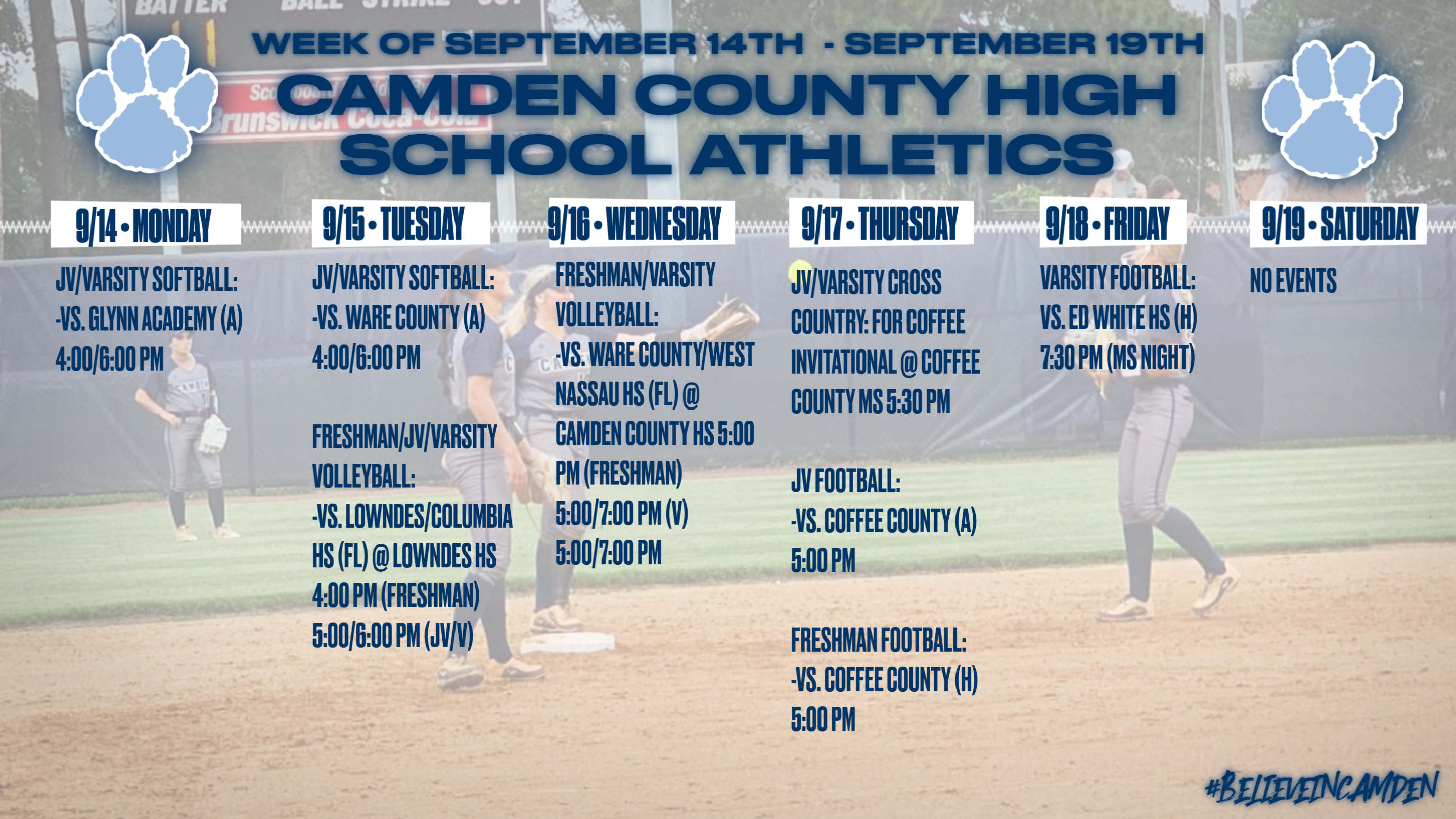 Camden County High School Athletics Calendar for the week of SEPTEMBER 14th to SEPTEMBER 19th: MONDAY, SEPTEMBER 14th: JV/Varsity Softball vs. Glynn Academy (away), 4:00/6:00pm. TUESDAY, SEPTEMBER 15th: JV/Varsity Softvall vs. Ware County (away), 4:00/6:00pm. Freshman, JV/Varsity Volleyball vs. Lowndes/Columbia High School (FL) @ Lowndes High School, 4:00/5:00/6:00pm. WEDNESDAY, SEPTEMBER 16th: Freshman/Varsity Volleyball vs. Ware County/West Nassau High School (FL) (home), 5:00/7:00pm. THURSDAY, SEPTEMBER 17th: JV/Varsity Cross Country: For Coffee Invitational @ Coffee County Middle School, 5:30pm. JV Softball vs. Coffee County (away), 5:00pm. Freshman Footbal vs. Coffee County (home), 5:00pm. FRIDAY, SEPTEMBER 18th: Varsity Football vs. Ed White High School (home), 7:30pm, MS Night. SATURDAY, SEPTEMBER 19th: No Events.