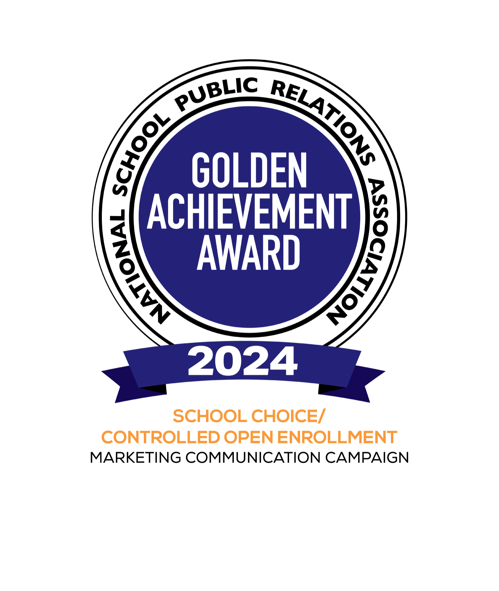 2024 NSPRA Golden Achievement Award for School Choice/ Controlled Open Enrollment Marketing Communication Campaign