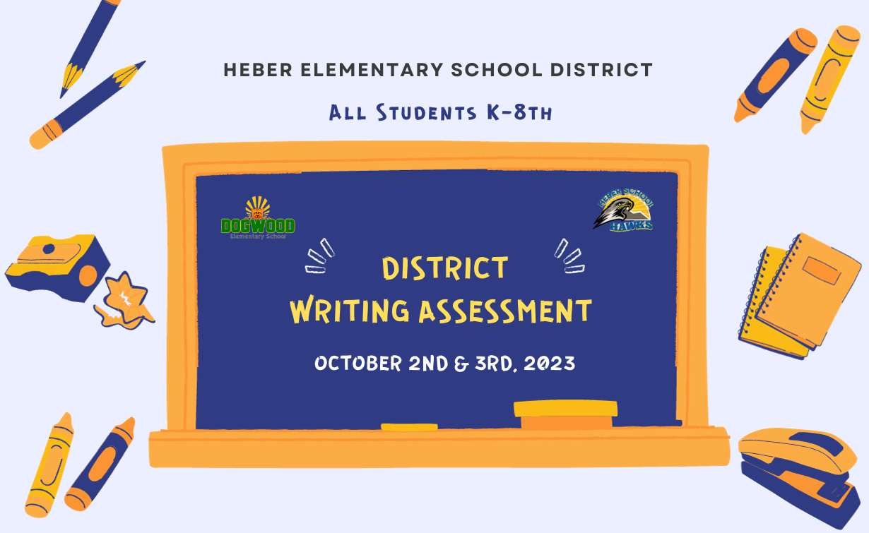 Heber Elemenatary School District. All students K-8th District Writing Assessment. October 2nd & 3rd, 2023.