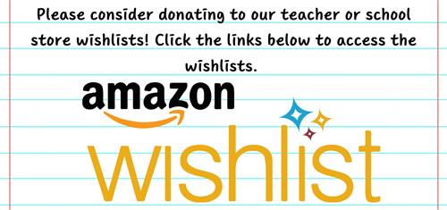 Please consider donating to our teacher or school store wishlists! Click the links below to access the wishlists. Amazon Wishlist