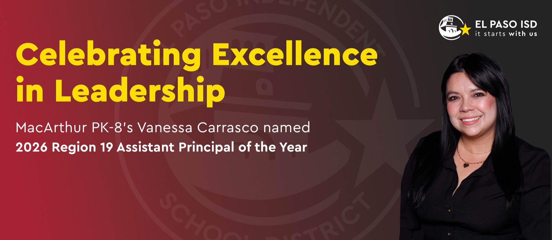 Celebrating Excellence in Leadership MacArthur PK-8’s Vanessa Carrasco named  2026 Region 19 Assistant Principal of the Year