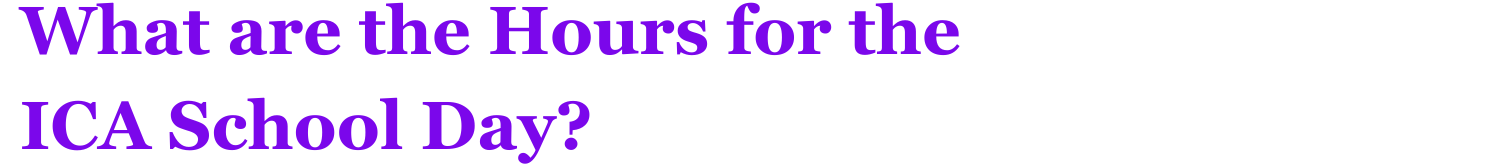 What are the Hours of the ICA School Day?