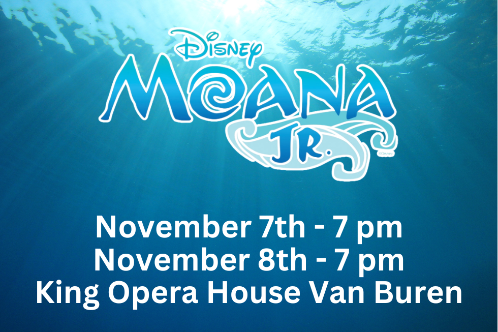 Moana Jr. November 7th at 7pm or November 8th at 7pm.