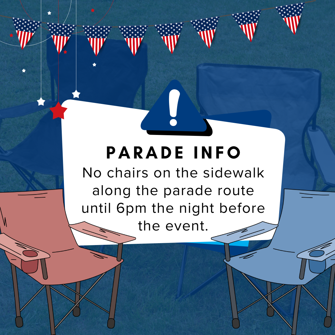 Rexburg Attention graphic with "PARADE INFO |  No chairs on the sidewalk along the parade route until 6pm the night before the event." with chairs and American flag bunting banners