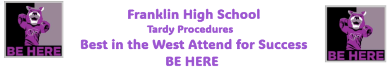Franklin High School Tardy Procedures Best in the West Attend for Success BE HERE