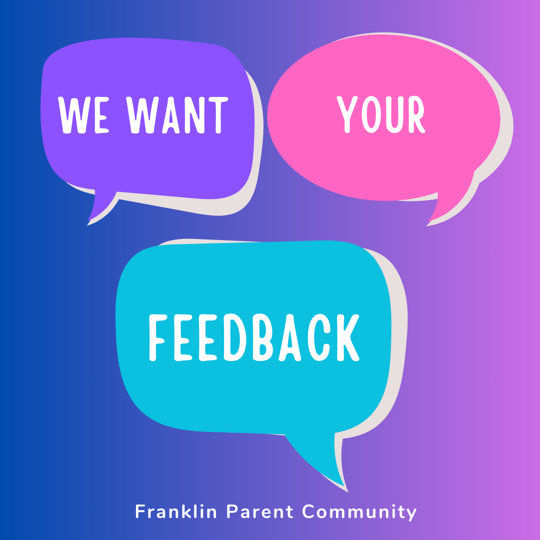 We want your feedback Franklin Parent Community
