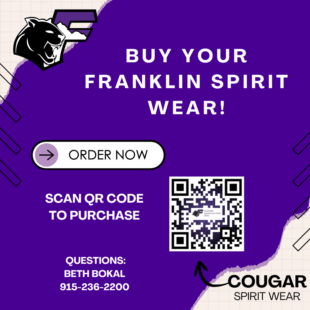 BUY YOUR FRANKLIN SPIRIT WEAR! ORDER NOW SCAN QR CODE TO PURCHASE QUESTIONS: BETH BOKAL 915-236-2200 COUGAR SPIRIT WEAR