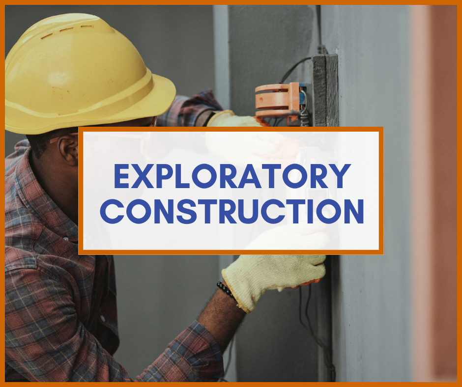 Exploratory Construction