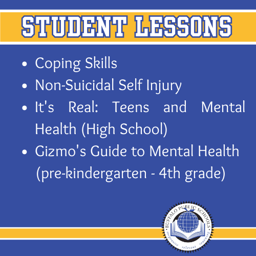Student Lessons,  Coping Skills, Non-Suicidal Self-Injury,  It's Real: Teens and Mental Health (Middle/High School),  Gizmo's Guide to Mental Health (pre-kindergarten - 4th grade)
