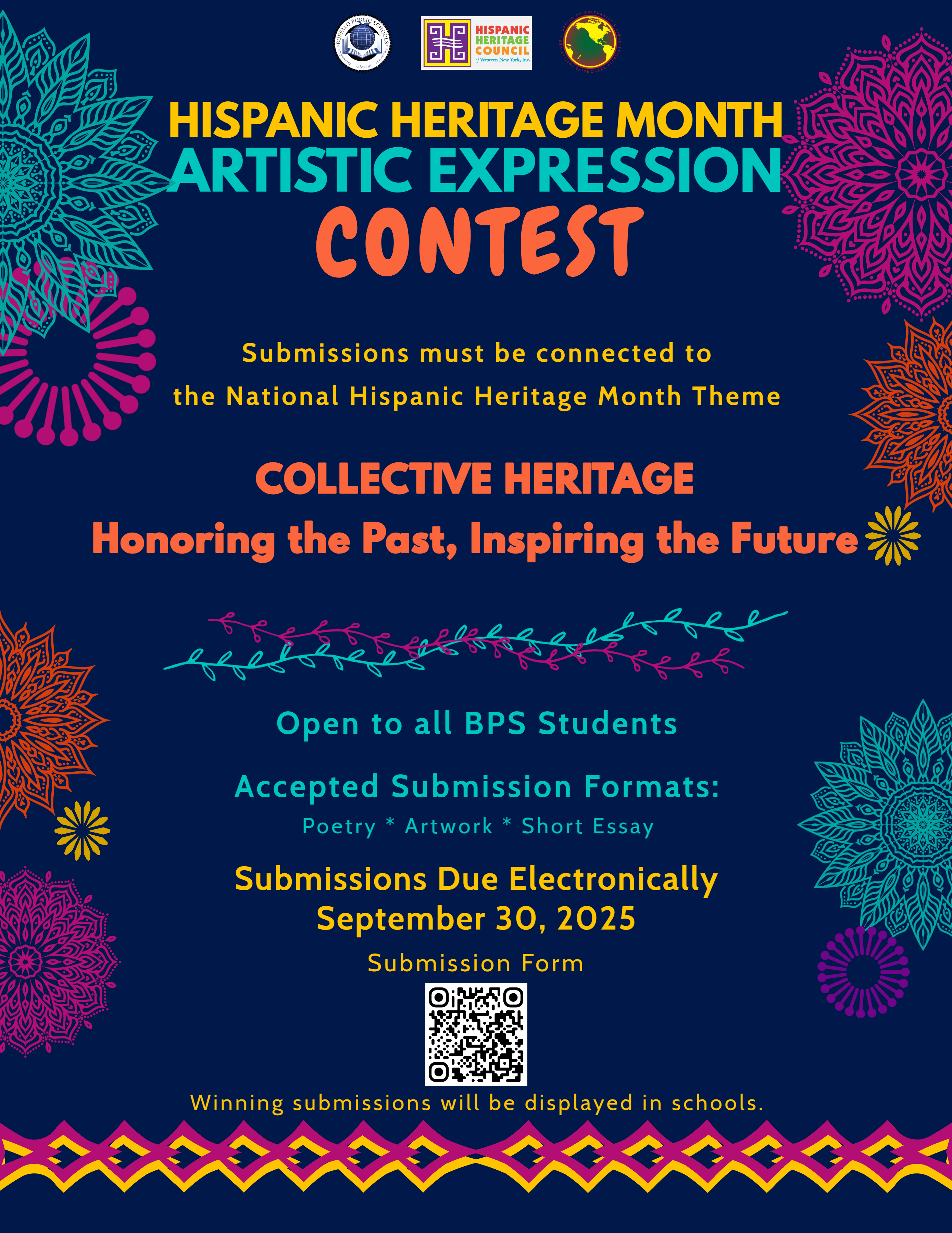 Hispanic Heritage Artistic Expression Contest. Open to all BPS Students . Submissions Due Electronically 9/30/2025. Accepted Formats include poetry, artwork, and short essays.. All submissions must be connected to the National Hispanic Heritage Month Theme: Collective Heritage - Honoring the Past, Inspiring the Future.